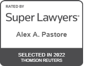 Rated By Super Lawyers | Alex A. Pastore | SELECTED IN 2022 | THOMSON REUTERS