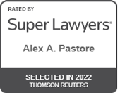 Rated By Super Lawyers | Alex A. Pastore | SELECTED IN 2022 | THOMSON REUTERS